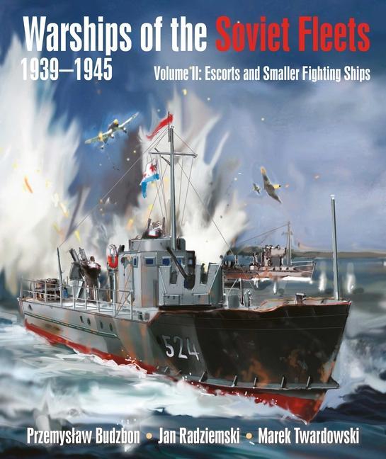 Kniha Warships of the Soviet Fleets, 1939-1945 Jan Radziemski; Marek Twardowski