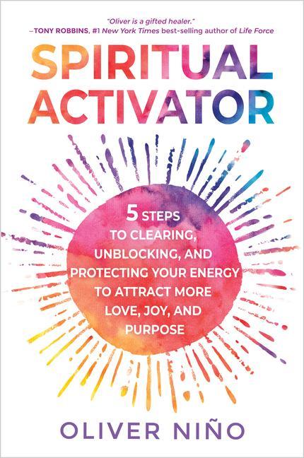 Książka Spiritual Activator: 5 Steps to Clearing, Unblocking, and Protecting Your Energy to Attract More Love, Joy, and Purpose 