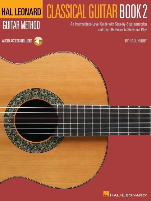 Kniha Hal Leonard Classical Guitar Method - Book 2: An Intermediate-Level Guide with Step-By-Step Instructions by Paul Henry with Access to Online Audio 