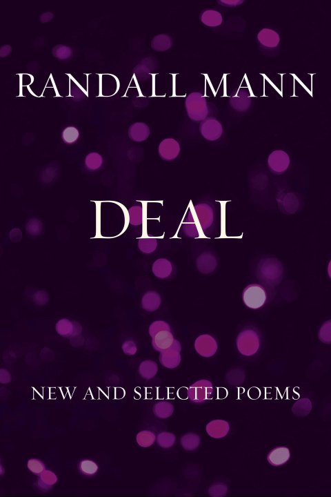 Knjiga Deal: New and Selected Poems Randall Mann