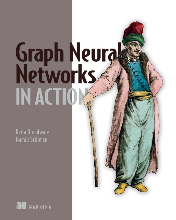 Kniha Graph Neural Networks in Action Namid Stillman