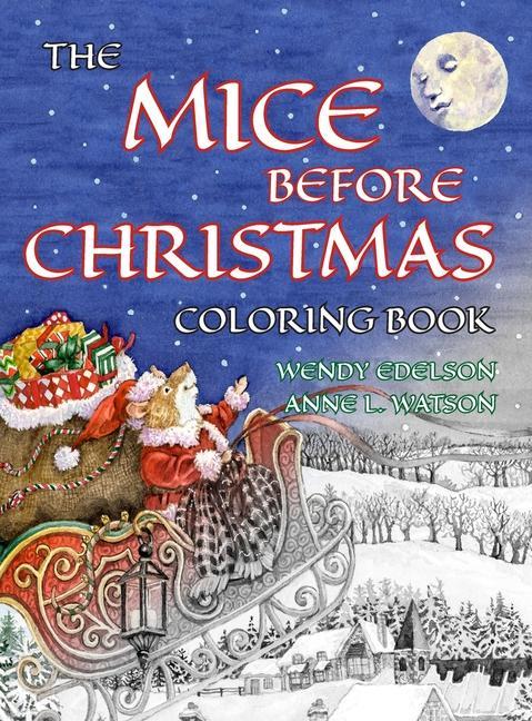 Könyv The Mice Before Christmas Coloring Book: A Grayscale Adult Coloring Book and Children's Storybook Featuring a Mouse House Tale of the Night Before Chr Anne L. Watson