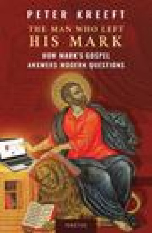 Książka The Man Who Left His Mark: How Mark's Gospel Answers Modern Questions 