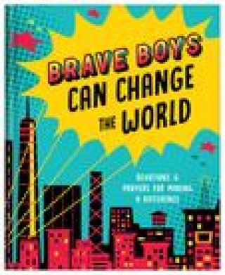 Knjiga Brave Boys Can Change the World: Devotions and Prayers for Making a Difference 