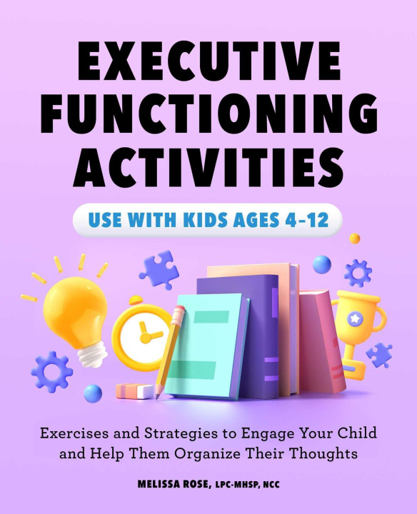 Book Executive Functioning Activities: Exercises and Strategies to Engage Your Child and Help Them Organize Their Thoughts 