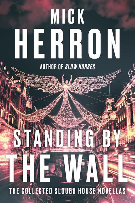 Książka Standing by the Wall: The Collected Slough House Novellas 