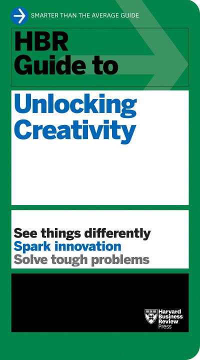 Knjiga HBR Guide to Unlocking Creativity Harvard Business Review