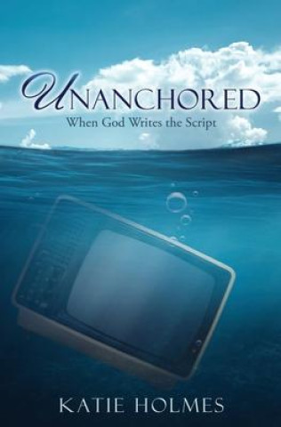 Книга Unanchored Katie Holmes