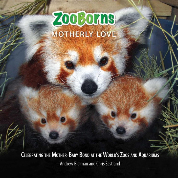 Carte Zooborns Motherly Love: Celebrating the Mother-Baby Bond at the World's Zoos and Aquariums Chris Eastland
