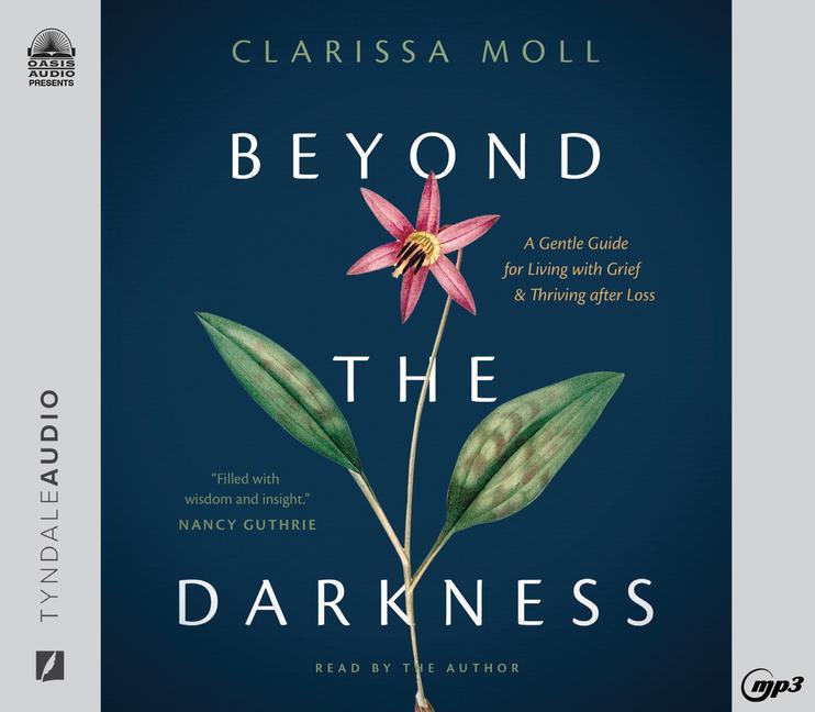 Digital Beyond the Darkness: A Gentle Guide for Living with Grief and Thriving After Loss Clarissa Moll