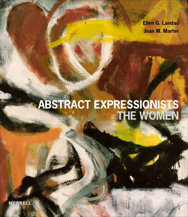 Книга Abstract Expressionists: The Women Joan M. Marter