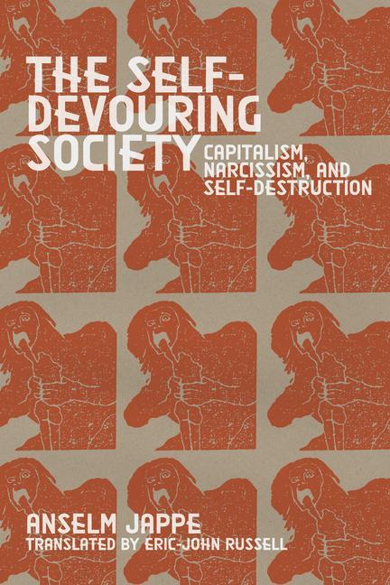 Knjiga The Self-Devouring Society: Capitalism, Narcissism, and Self-Destruction 