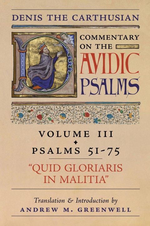 Könyv Quid Gloriaris Militia (Denis the Carthusian's Commentary on the Psalms) Andrew M. Greenwell