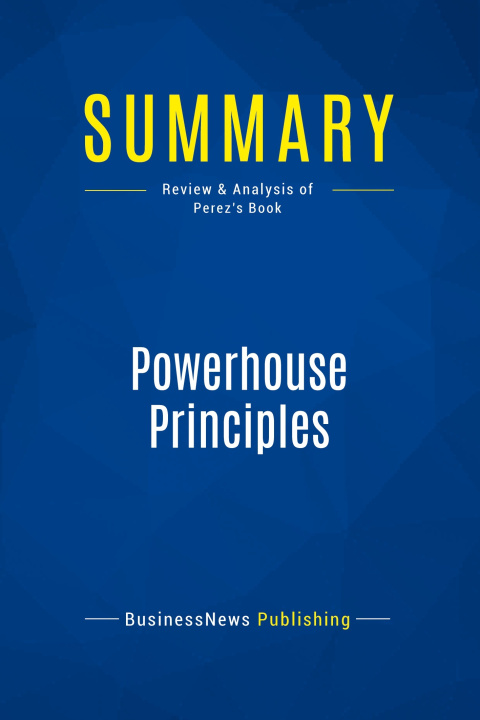 Knjiga Summary: Powerhouse Principles 