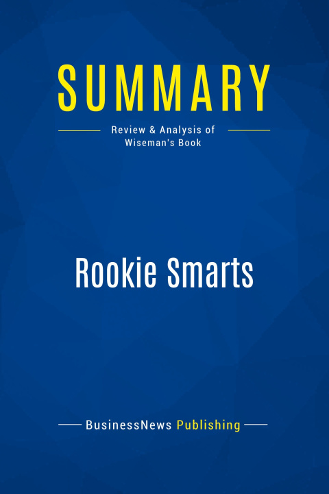 Kniha Summary: Rookie Smarts Liz Wiseman