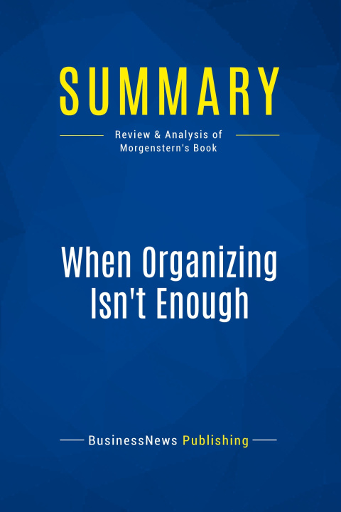 Knjiga Summary: When Organizing Isn't Enough 