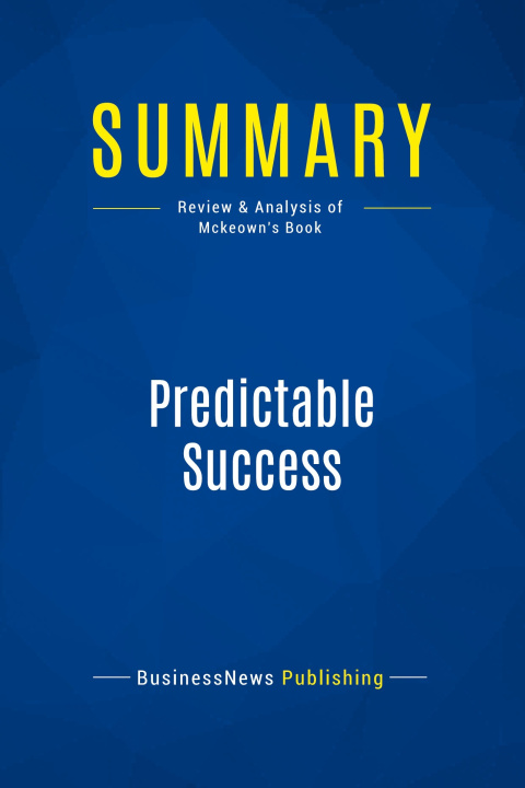 Knjiga Summary: Predictable Success 