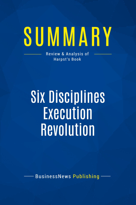 Knjiga Summary: Six Disciplines Execution Revolution 