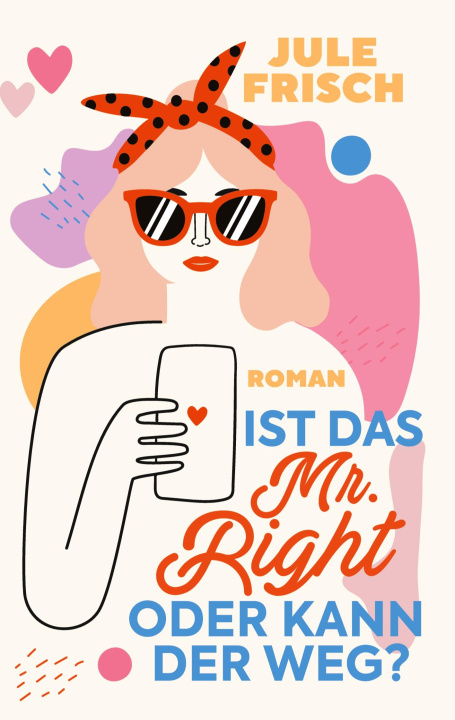 Buch Ist das  Mr. Right oder kann der weg? Jule Frisch