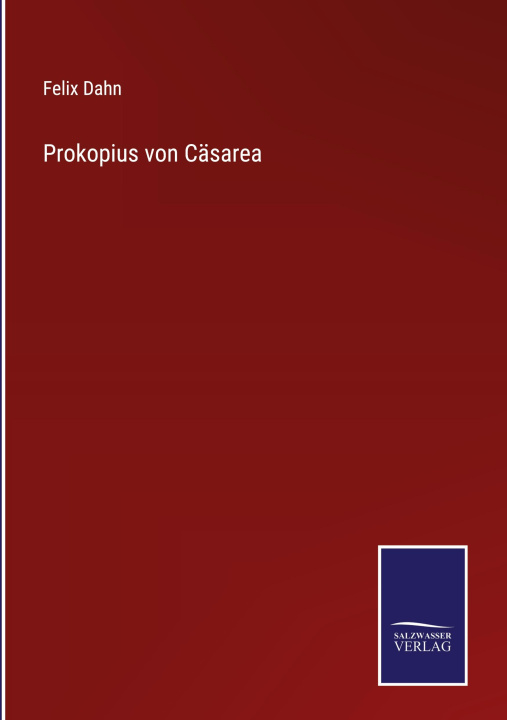 Knjiga Prokopius von Casarea Felix Dahn