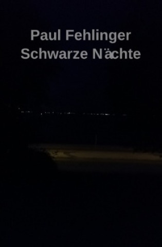 Knjiga Schwarze Nächte Paul Fehlinger