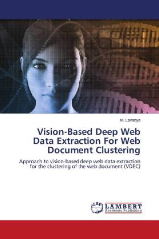 Knjiga Vision-Based Deep Web Data Extraction For Web Document Clustering M. Lavanya