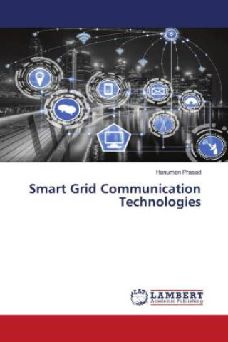 Knjiga Smart Grid Communication Technologies Hanuman Prasad