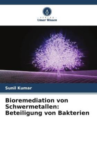 Könyv Bioremediation von Schwermetallen: Beteiligung von Bakterien 