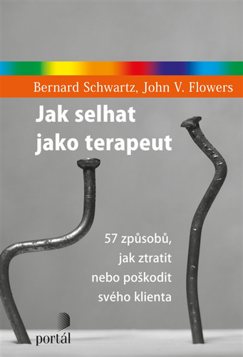 Carte Jak selhat jako terapeut Bernard; Flowers John V. Schwartz