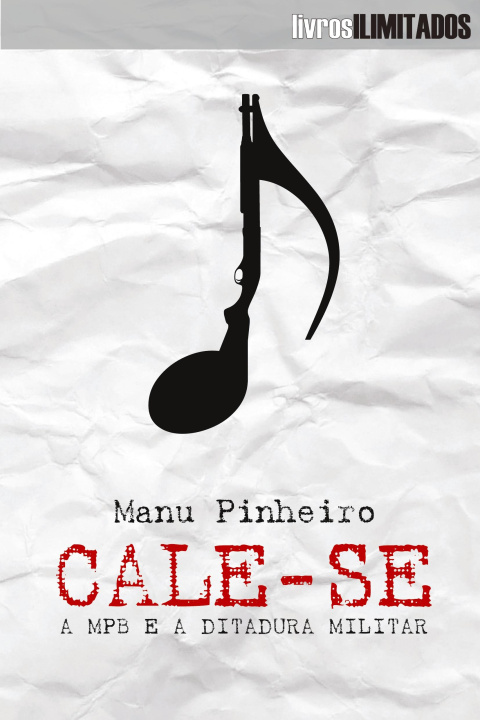 Libro Cale-se MPB e a ditadura militar Manu Pinheiro