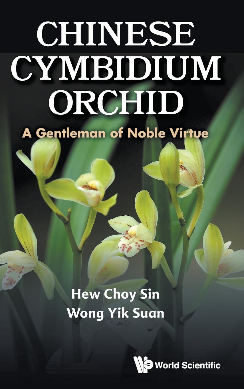 Książka Chinese Cymbidium Orchid: A Gentleman of Noble Virtue Yik Suan Wong
