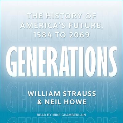 Digital Generations: The History of America's Future, 1584 to 2069 Neil Howe