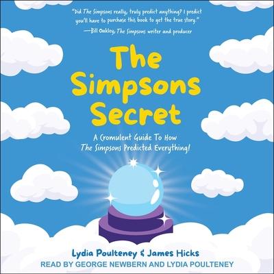 Digital The Simpsons Secret: A Cromulent Guide to How the Simpsons Predicted Everything! James Hicks
