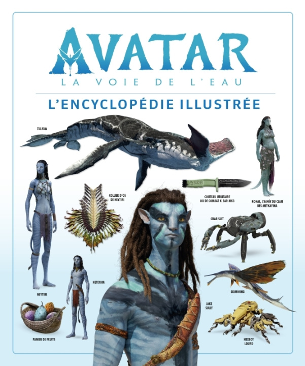 Kniha Avatar, la voie de l'eau : l'encyclopédie illustrée 