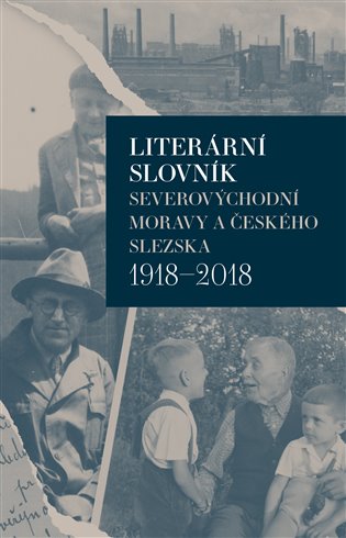 Kniha Literární slovník severovýchodní Moravy a českého Slezska 1918-2018 Iva Málková