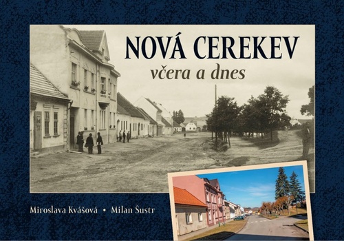 Kniha Nová Cerekev včera a dnes Miroslava Kvašová