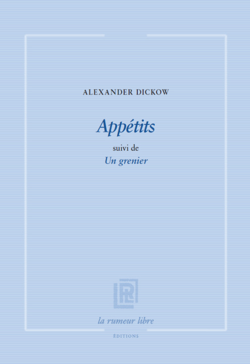 Knjiga Appétits suivi de Un grenier Dickow