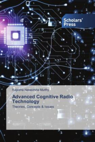 Knjiga Advanced Cognitive Radio Technology Rajesha Narasimha Murthy