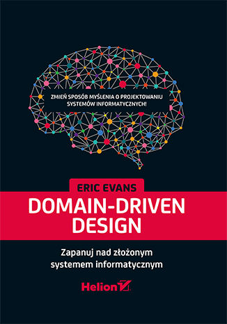 Kniha Domain-Driven Design. Zapanuj nad złożonym systemem informatycznym Eric Evans