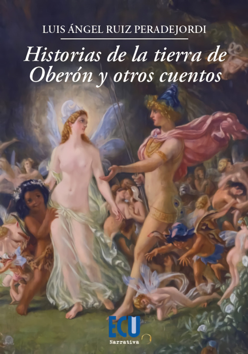 Könyv Historias de la Tierra de Oberón y Otros Cuentos LUIS ANGEL RUIZ PEERADEJORDI