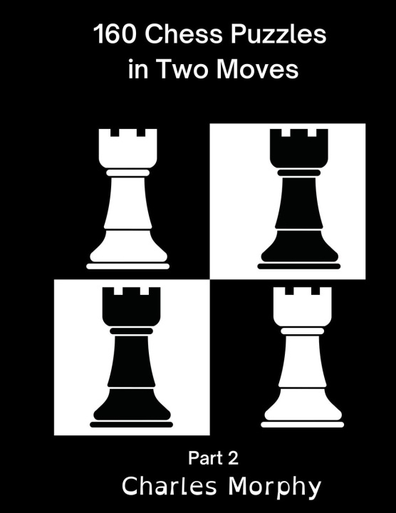 Knjiga 160 Chess Puzzles in Two Moves, Part 2 Charles Morphy