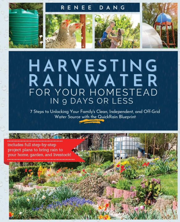Book Harvesting Rainwater for Your Homestead in 9 Days or Less 