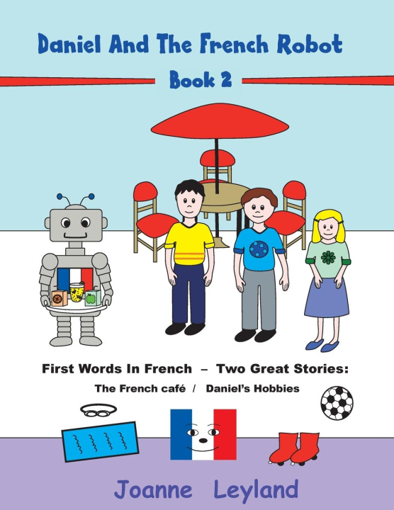 Knjiga Daniel And The French Robot - Book 2 Joanne Leyland