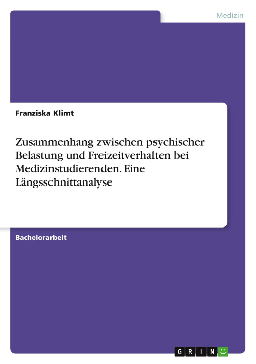 Könyv Zusammenhang zwischen psychischer Belastung und Freizeitverhalten bei Medizinstudierenden. Eine Längsschnittanalyse 
