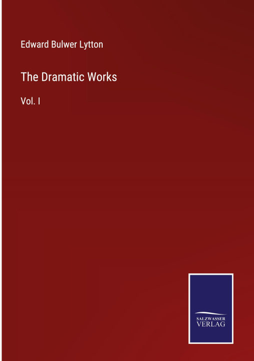 Knjiga Dramatic Works Edward Bulwer Lytton