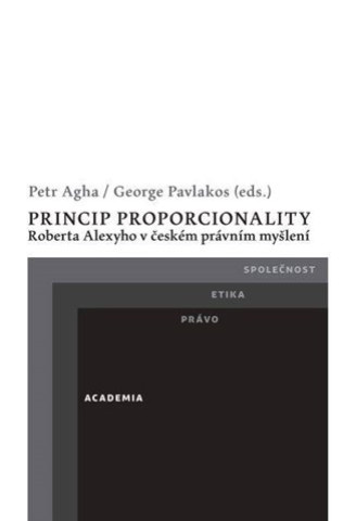 Könyv Princip proporcionality Roberta Alexyho v českém právním myšlení Petr Agha