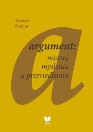 Book Argument: nástroj myslenia a presviedčania Marián Zouhar