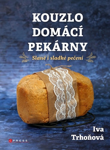 Kniha Kouzlo domácí pekárny Iva Trhoňová