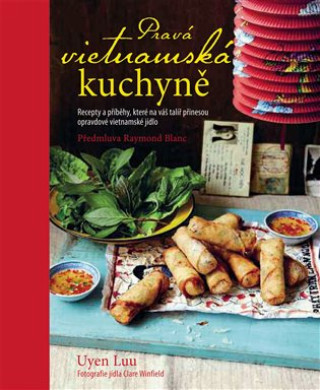 Kniha Pravá vietnamská kuchyně Uyen Luu