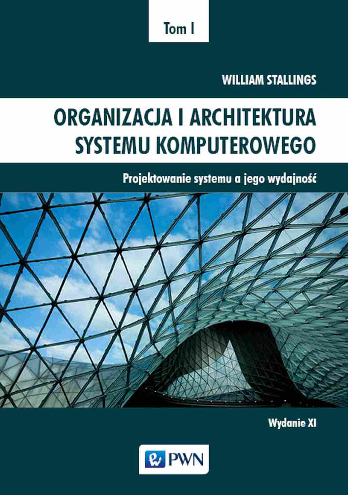 Kniha Organizacja i architektura systemu komputerowego Tom 1. Projektowanie systemu a jego wydajność William Stallings